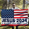 Jesus 2024 Our Only Hope American Flag