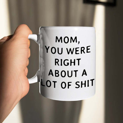 Mom You Were Right Mug - Gift For Mom