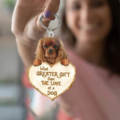 Cavalier King Charles Spaniel What Greater Gift Than The Love Of A Dog Acrylic Keychain GG013