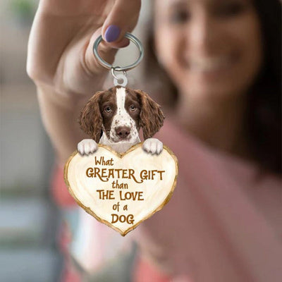 English Springer Spaniel What Greater Gift Than The Love Of A Dog Acrylic Keychain GG029