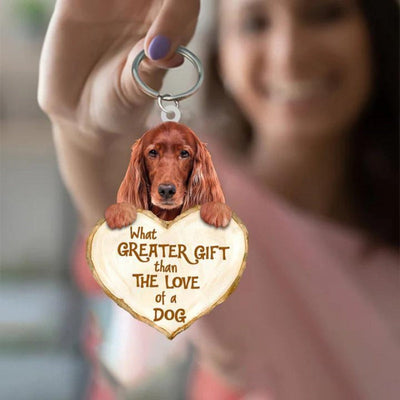 Irish Setter What Greater Gift Than The Love Of A Dog Acrylic Keychain GG049