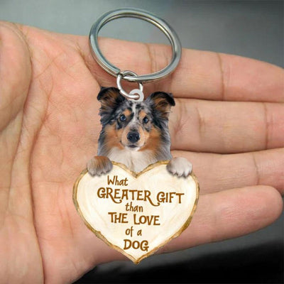 Shetland Sheepdog What Greater Gift Than The Love Of A Dog Acrylic Keychain GG058