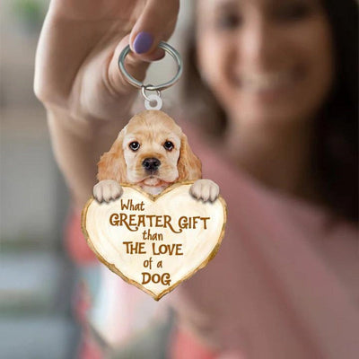 Cocker Spaniel What Greater Gift Than The Love Of A Dog Acrylic Keychain GG072