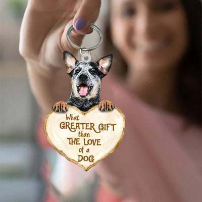 Australian Cattle What Greater Gift Than The Love Of A Dog Acrylic Keychain GG094