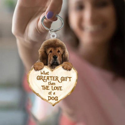 Tibetan Mastiff What Greater Gift Than The Love Of A Dog Acrylic Keychain GG097