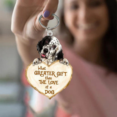 English Setter What Greater Gift Than The Love Of A Dog Acrylic Keychain GG100